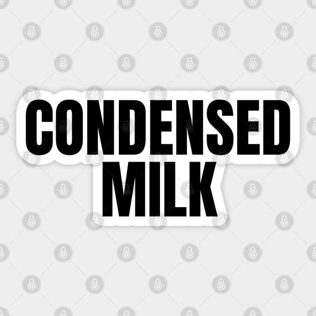 Condensed Milk - Simple Bold Text Sticker by SpHu24